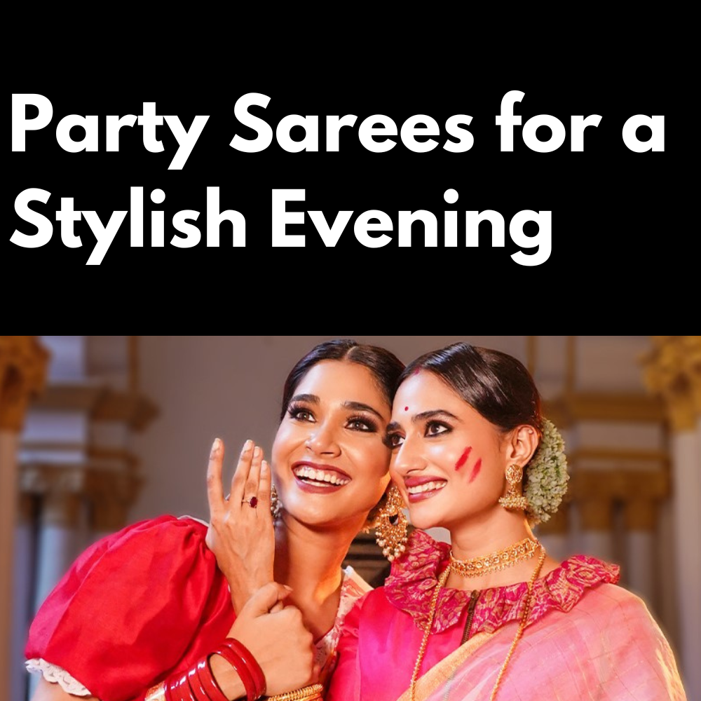 Party Sarees for A Stylish Evening